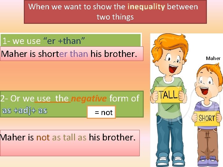 When we want to show the inequality between two things 1 - we use