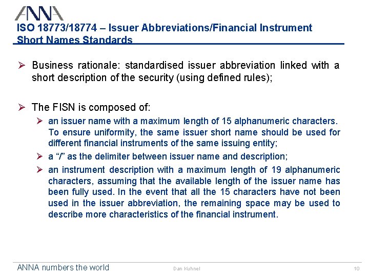 ISO 18773/18774 – Issuer Abbreviations/Financial Instrument Short Names Standards Ø Business rationale: standardised issuer