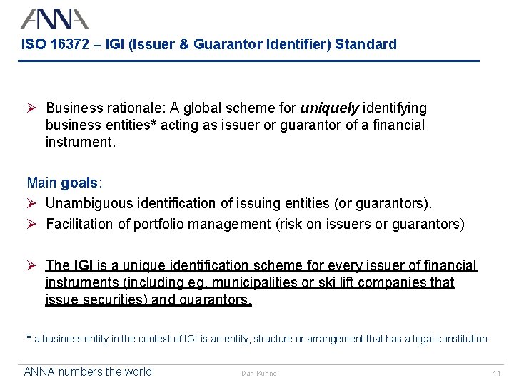 ISO 16372 – IGI (Issuer & Guarantor Identifier) Standard Ø Business rationale: A global