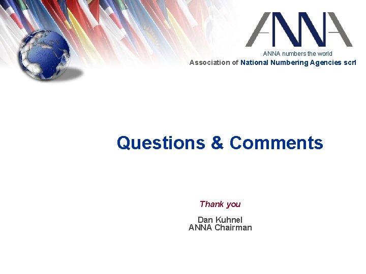 ANNA numbers the world Association of National Numbering Agencies scrl Questions & Comments Thank