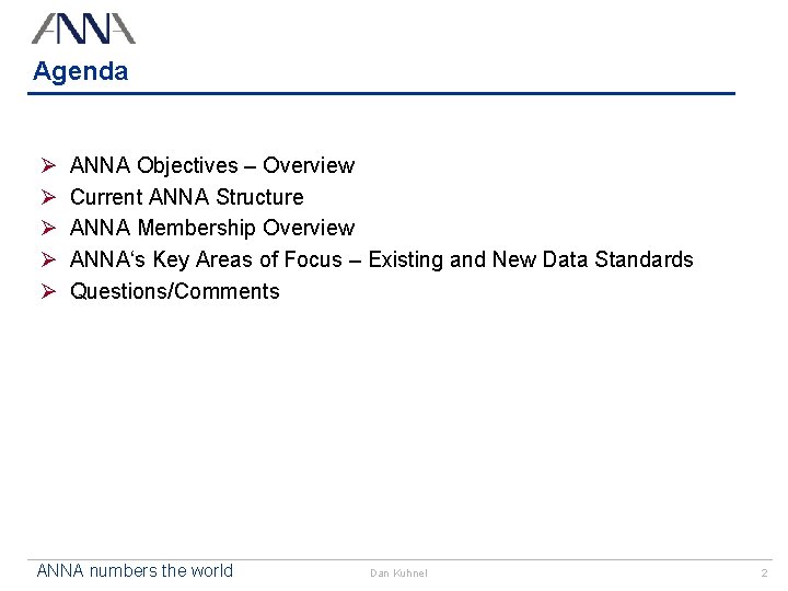 Agenda Ø Ø Ø ANNA Objectives – Overview Current ANNA Structure ANNA Membership Overview