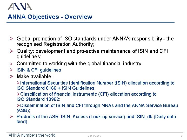 ANNA Objectives - Overview Ø Global promotion of ISO standards under ANNA's responsibility -