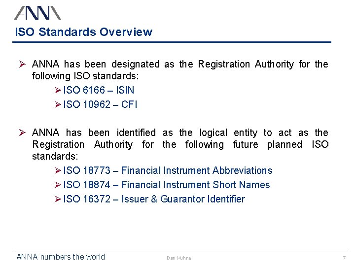 ISO Standards Overview Ø ANNA has been designated as the Registration Authority for the