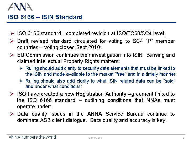ISO 6166 – ISIN Standard Ø ISO 6166 standard - completed revision at ISO/TC