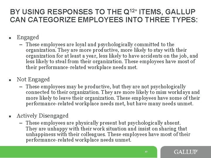 BY USING RESPONSES TO THE Q 12 ITEMS, GALLUP CAN CATEGORIZE EMPLOYEES INTO THREE BY USING RESPONSES TO THE Q 12 ITEMS, GALLUP CAN CATEGORIZE EMPLOYEES INTO THREE