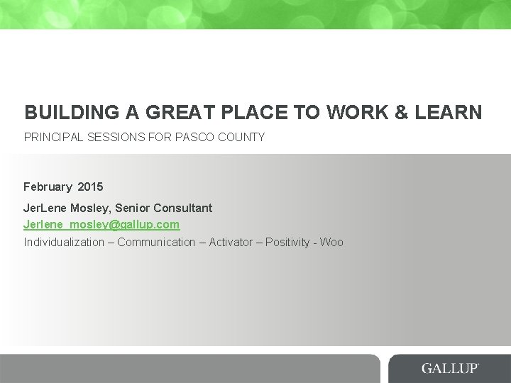 BUILDING A GREAT PLACE TO WORK & LEARN PRINCIPAL SESSIONS FOR PASCO COUNTY February BUILDING A GREAT PLACE TO WORK & LEARN PRINCIPAL SESSIONS FOR PASCO COUNTY February