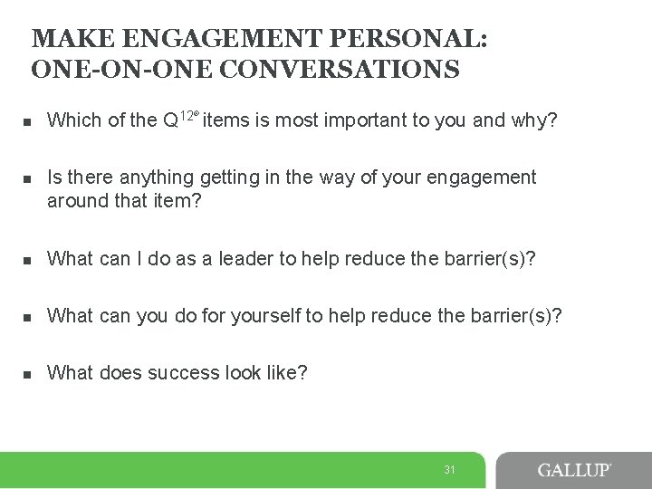 MAKE ENGAGEMENT PERSONAL: ONE-ON-ONE CONVERSATIONS n n Which of the Q 12 items is MAKE ENGAGEMENT PERSONAL: ONE-ON-ONE CONVERSATIONS n n Which of the Q 12 items is