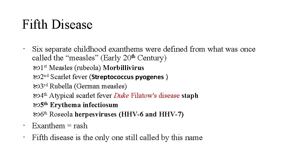 Fifth Disease Six separate childhood exanthems were defined from what was once called the
