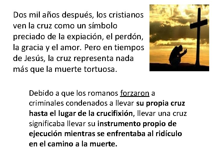 Dos mil años después, los cristianos ven la cruz como un símbolo preciado de