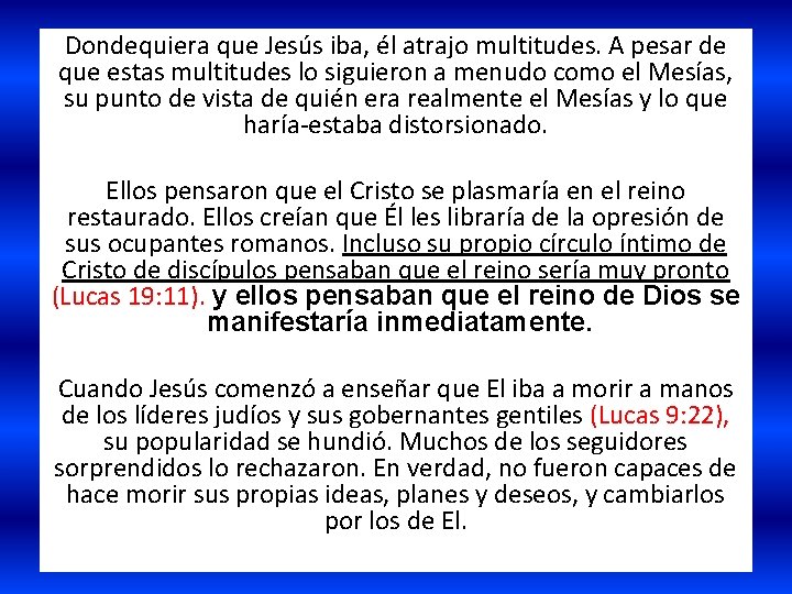Dondequiera que Jesús iba, él atrajo multitudes. A pesar de que estas multitudes lo