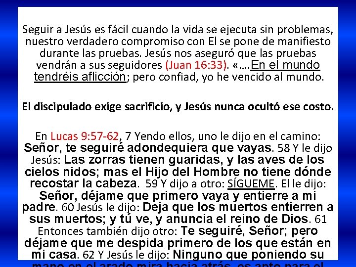 Seguir a Jesús es fácil cuando la vida se ejecuta sin problemas, nuestro verdadero
