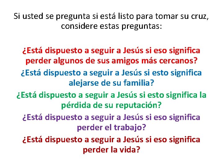 Si usted se pregunta si está listo para tomar su cruz, considere estas preguntas: