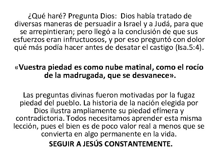 ¿Qué haré? Pregunta Dios: Dios había tratado de diversas maneras de persuadir a Israel