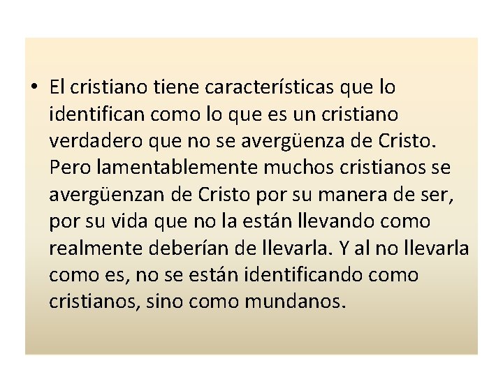  • El cristiano tiene características que lo identifican como lo que es un
