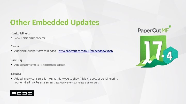 Other Embedded Updates Konica Minolta • New Certified Connector. Canon • Additional support devices