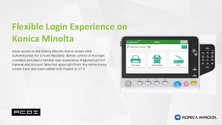 Flexible Login Experience on Konica Minolta Allow access to the Konica Minolta Home screen