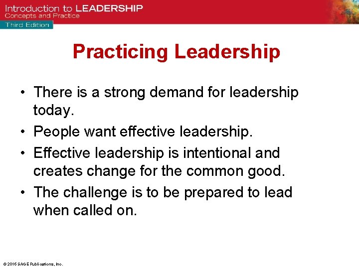 Practicing Leadership • There is a strong demand for leadership today. • People want