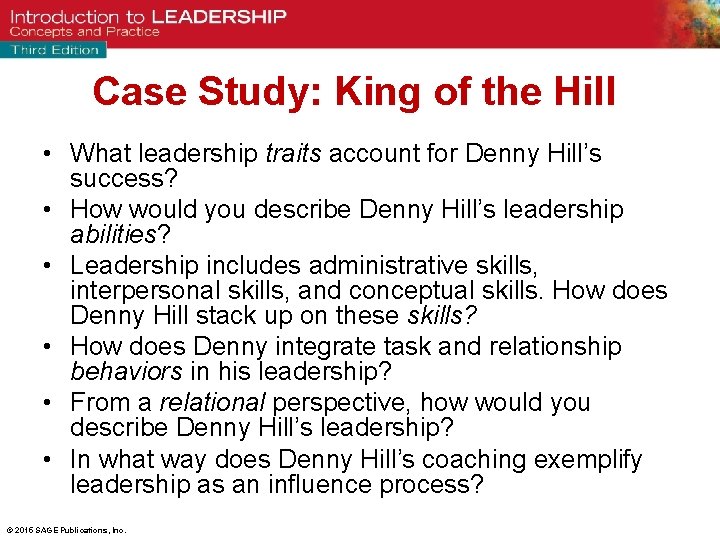 Case Study: King of the Hill • What leadership traits account for Denny Hill’s