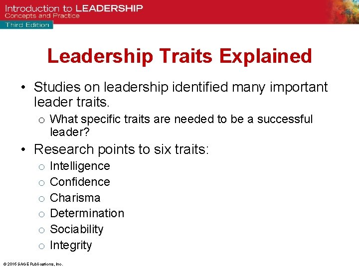 Leadership Traits Explained • Studies on leadership identified many important leader traits. o What