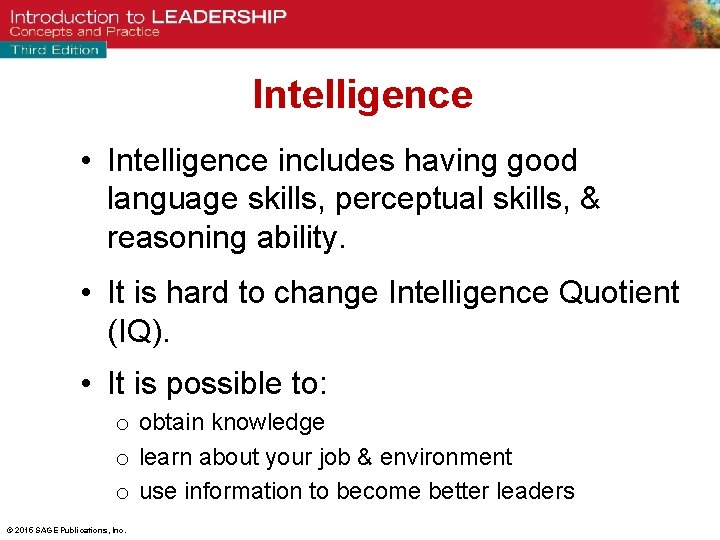 Intelligence • Intelligence includes having good language skills, perceptual skills, & reasoning ability. •