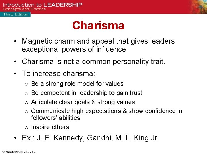 Charisma • Magnetic charm and appeal that gives leaders exceptional powers of influence •