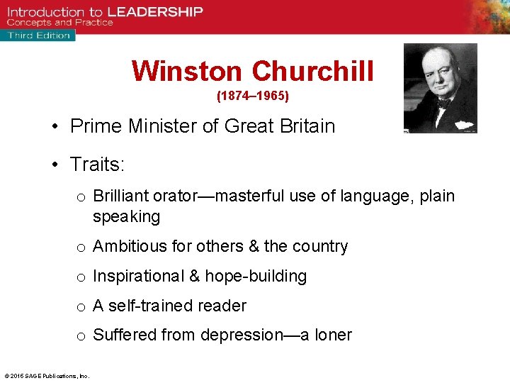 Winston Churchill (1874– 1965) • Prime Minister of Great Britain • Traits: o Brilliant