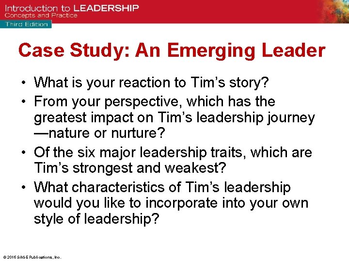 Case Study: An Emerging Leader • What is your reaction to Tim’s story? •