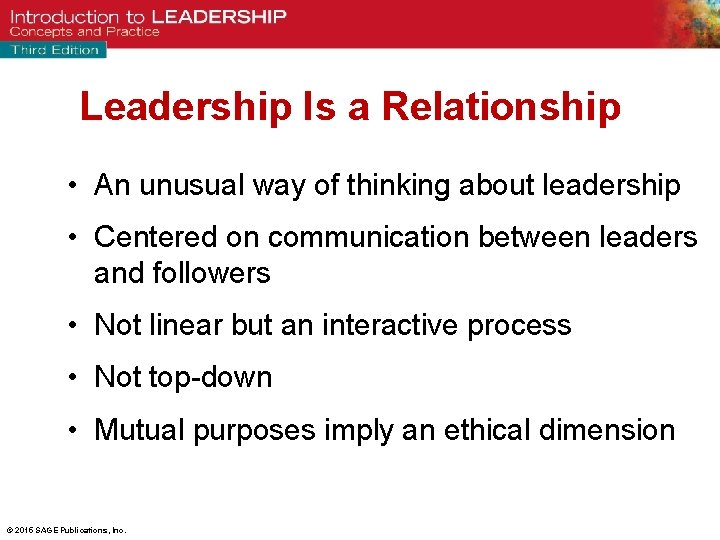 Leadership Is a Relationship • An unusual way of thinking about leadership • Centered