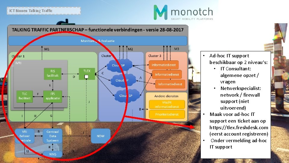 ICT Binnen Talking Traffic • Ad-hoc IT support beschikbaar op 2 niveau’s: • IT