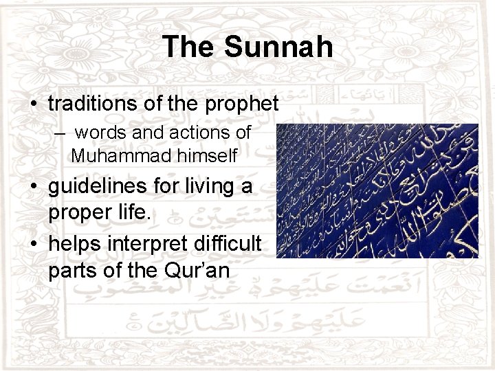 The Sunnah • traditions of the prophet – words and actions of Muhammad himself