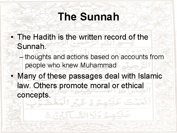 The Sunnah • The Hadith is the written record of the Sunnah. – thoughts