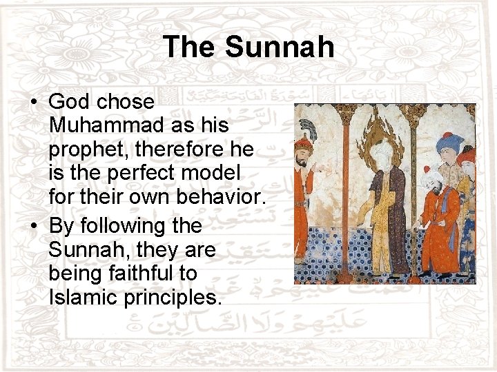 The Sunnah • God chose Muhammad as his prophet, therefore he is the perfect