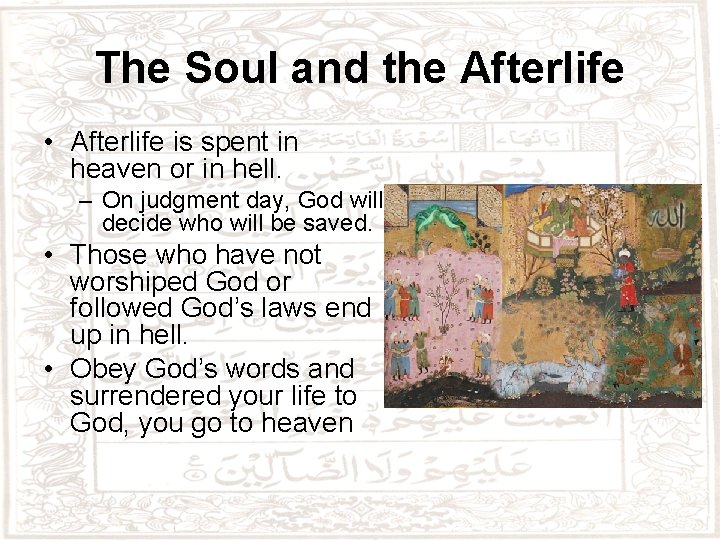 The Soul and the Afterlife • Afterlife is spent in heaven or in hell.