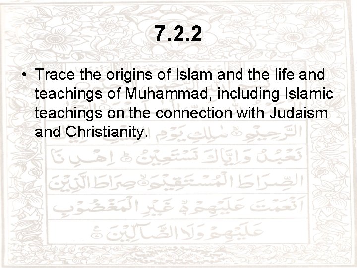 7. 2. 2 • Trace the origins of Islam and the life and teachings