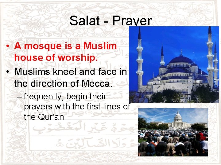 Salat - Prayer • A mosque is a Muslim house of worship. • Muslims