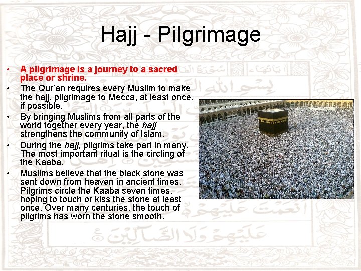 Hajj - Pilgrimage • • • A pilgrimage is a journey to a sacred