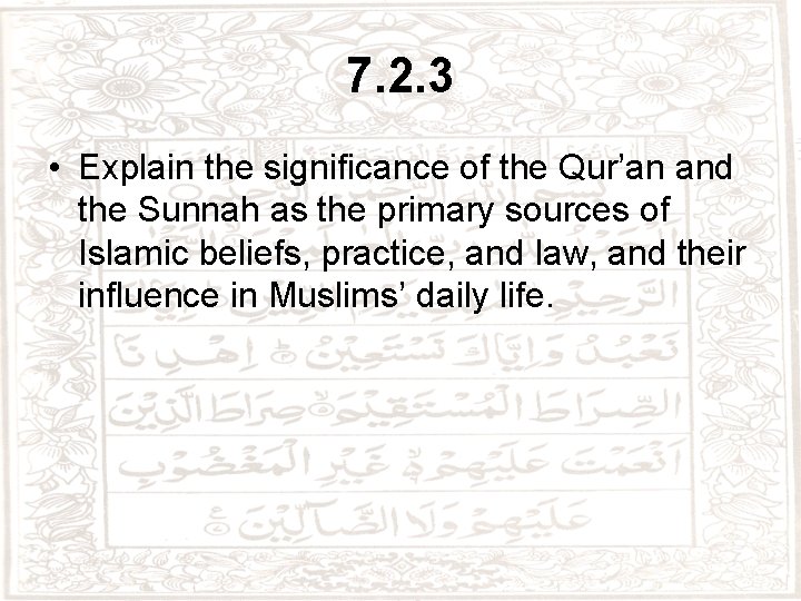 7. 2. 3 • Explain the significance of the Qur’an and the Sunnah as