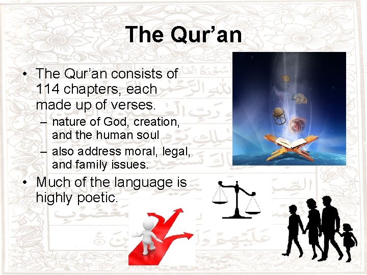 The Qur’an • The Qur’an consists of 114 chapters, each made up of verses.