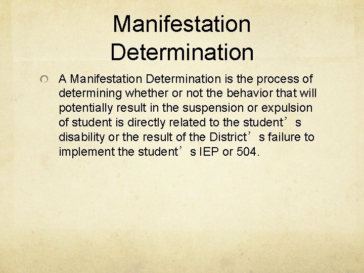 Manifestation Determination A Manifestation Determination is the process of determining whether or not the