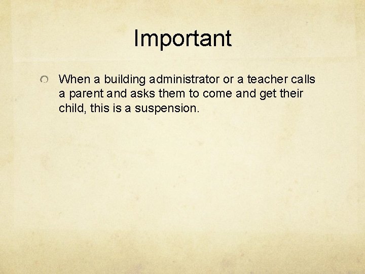 Important When a building administrator or a teacher calls a parent and asks them