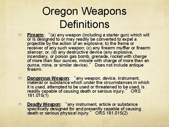 Oregon Weapons Definitions Firearm: “(a) any weapon (including a starter gun) which will or