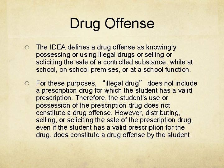 Drug Offense The IDEA defines a drug offense as knowingly possessing or using illegal
