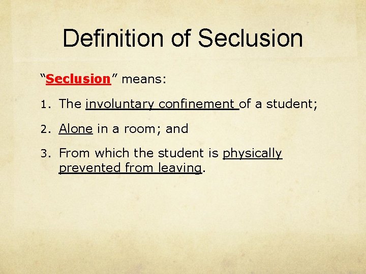 Definition of Seclusion “Seclusion” means: 1. The involuntary confinement of a student; 2. Alone