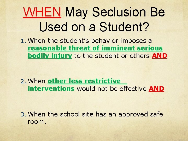 WHEN May Seclusion Be Used on a Student? 1. When the student’s behavior imposes