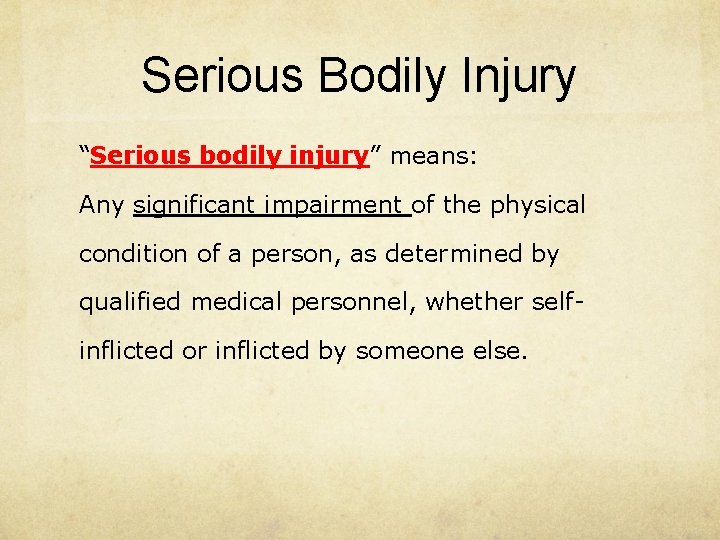Serious Bodily Injury “Serious bodily injury” means: Any significant impairment of the physical condition
