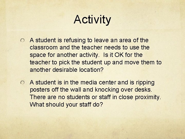 Activity A student is refusing to leave an area of the classroom and the