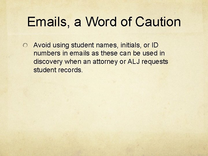 Emails, a Word of Caution Avoid using student names, initials, or ID numbers in