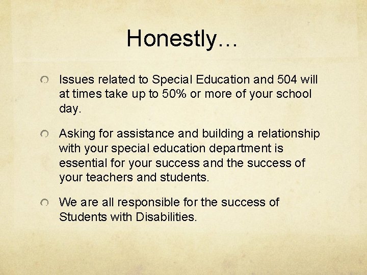 Honestly… Issues related to Special Education and 504 will at times take up to