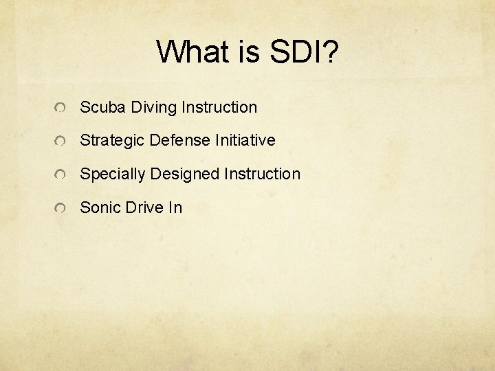 What is SDI? Scuba Diving Instruction Strategic Defense Initiative Specially Designed Instruction Sonic Drive