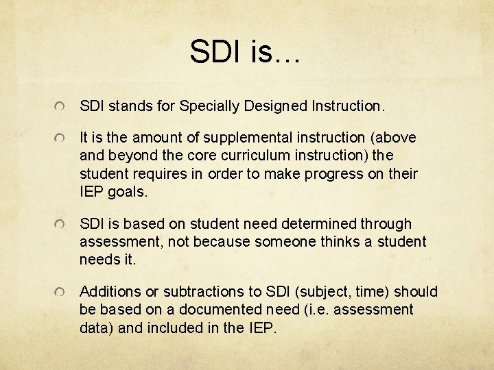 SDI is… SDI stands for Specially Designed Instruction. It is the amount of supplemental